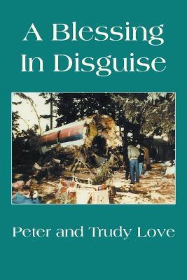 A Blessing in Disguise - Peter Love,Trudy Love - cover