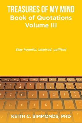 Treasures of My Mind: Book of Quotations Volume Iii - Keith C Simmonds - cover