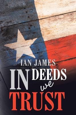 In Deeds We Trust - Ian James - cover