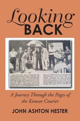 Looking Back: A Journey Through the Pages of the Keowee Courier - John Ashton Hester - cover