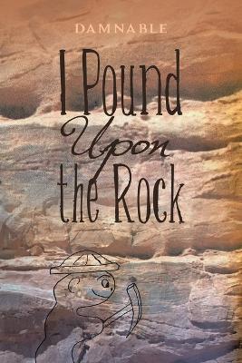 I Pound Upon the Rock - Damnable - cover