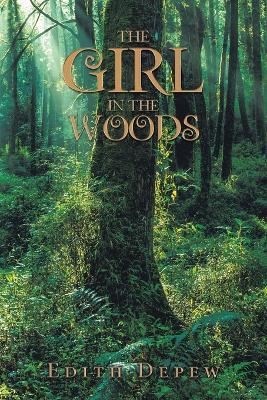 The Girl in the Woods - Edith DePew - cover