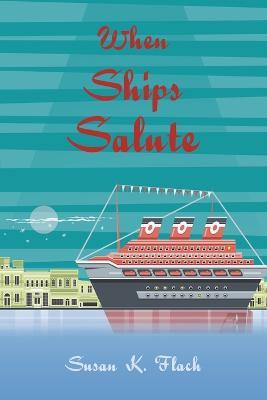 When Ships Salute - Susan K Flach - cover