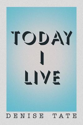 Today I Live - Denise Tate - cover