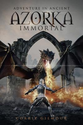 Adventure in Ancient Azorka Immortal - Corrie Gilmour - cover