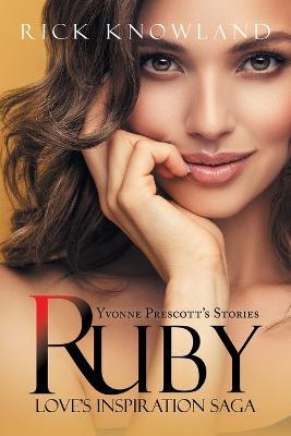 Ruby: Love's Inspiration Saga - Rick Knowland - cover