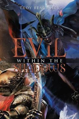 Evil Within the Shadows - Troy Beardsley - cover