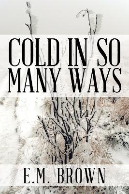 Cold in so Many Ways - E M Brown - cover
