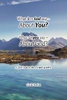 What Does God Say -About You? What Do You Say -About God?: A First Look at the Gospel of John - Chris Fowler - cover