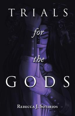 Trials for the Gods - Rebecca J Sotirios - cover