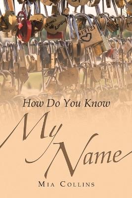 How Do You Know My Name? - Mia Collins - cover