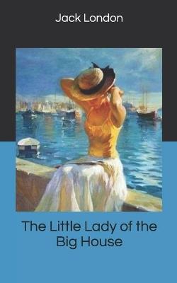 The Little Lady of the Big House - Jack London - cover
