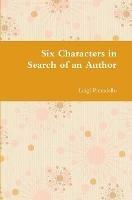 Six Characters in Search of an Author - Luigi Pirandello - cover
