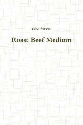 Roast Beef Medium - Edna Ferber - cover