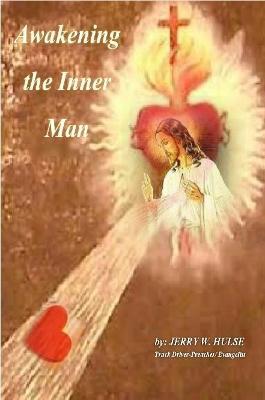 Awakening the Inner Man - Jerry W. Hulse - cover