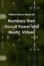 Numbers Their Occult Power and Mystic Virtues