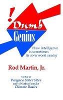 Dumb Genius: How intelligence is sometimes its own worst enemy - Rod Martin - cover