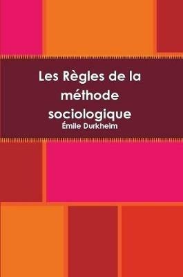 Les Regles de la methode sociologique - Emile Durkheim - cover