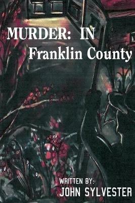 Murder: In Franklin County - John Sylvester - cover