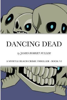 Dancing Dead - James Robert Fuller - cover