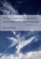 Another Exploration of the Unconscious Une Autre Exploration de l'Inconscient: Surrealism & Mathematics - Pierre Petiot - cover