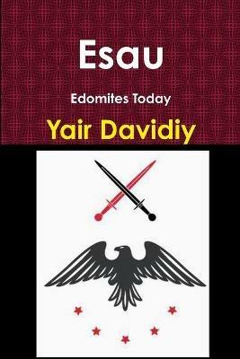 Esau: Edomites Today - Yair Davidiy - cover