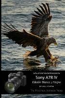 La Guia The Friedman Archives para la Sony A7R IV (Edicion Blanco y Negro)