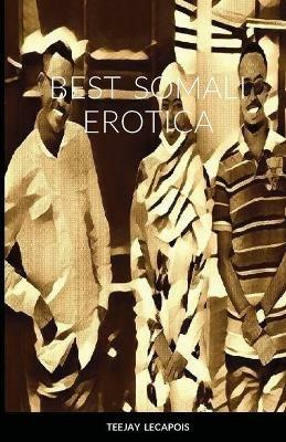 Best Somali Erotica - Teejay Lecapois - cover