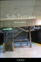 Sub-Terrain: The world beneath... - Ethan Sarem - cover