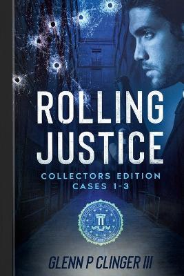 Rolling Justice Cases 1-3 - Glenn P Clinger - cover