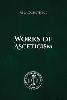 Works of Asceticism - Abba Dorotheos Of Gaza,Nun Christina,Anna Skoubourdis - cover