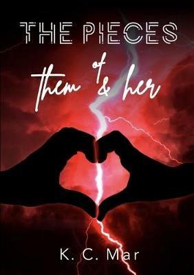 The Pieces of Them & Her - K.C. Mar - cover