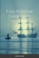 Four Naval Heros: A Book for Young Americans - Mabel Beebe - cover