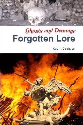 Ghosts and Demons: Forgotten Lore - Kyl Cobb - cover