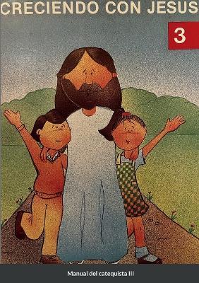 Creciendo Con Jesus 3: Manual del catequista - Lucrecia Rego de Planas - cover