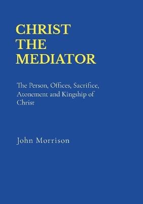 Christ the Mediator - John Morrison - cover