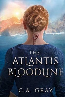 The Atlantis Bloodline - C.A. Gray - cover