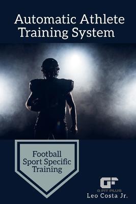 Automatic Athlete Training System - Football Sport Specific Training - Leo Costa - cover