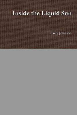 Inside the Liquid Sun - Larry Johnson - cover