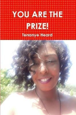 YOU ARE THE PRIZE! - Tenanye Heard - cover