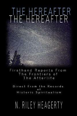 The Hereafter - N Riley Heagerty - cover