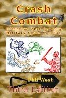Crash Combat Third Edition: Effective 21st Century Military Close Combat