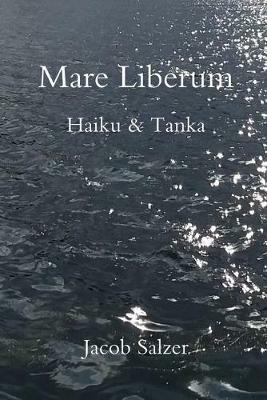 Mare Liberum: Haiku & Tanka - Jacob Salzer - cover