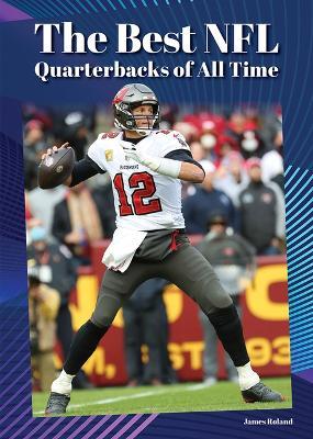 The Best NFL Quarterbacks of All Time - James Roland - cover