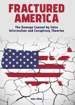 Fractured America: The Damage Caused by False Information and Conspiracy Theories - John Allen - cover