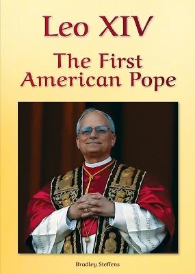 Leo XIV: The First American Pope - Bradley Steffens - cover