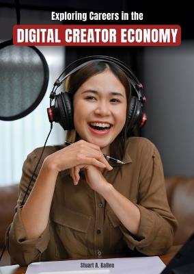 Exploring Careers in the Digital Creator Economy - Stuart A Kallen - cover