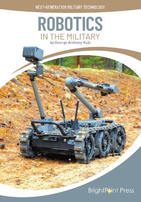 Robotics in the Military - George Anthony Kulz - cover