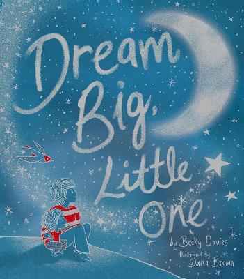 Dream Big, Little One - Becky Davies - cover