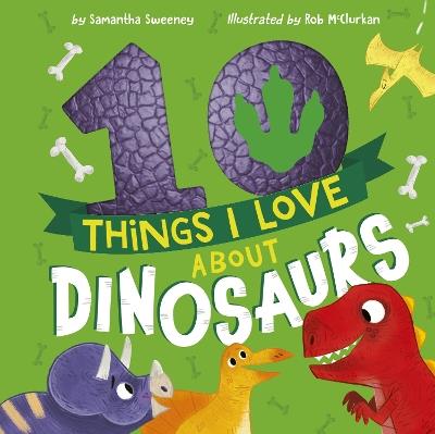 10 Things I Love About Dinosaurs - Samantha Sweeney - cover